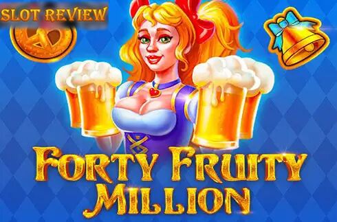 Forty Fruity Million